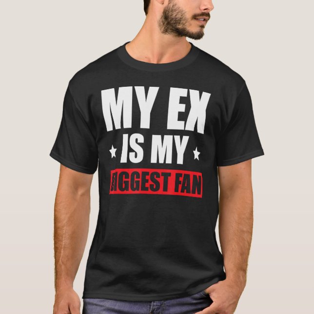 Camiseta Meu Ex É Meu Maior Fã (Frente)