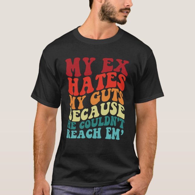 Camiseta Meu ex me odeia porque ele não conseguia me alcanç (Frente)