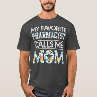 Camiseta Meu farmacêutico favorito me chama de mãe 7