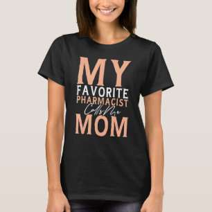 Camiseta Meu Farmacêutico Favorito Me Chama Mãe Pharm.D Son