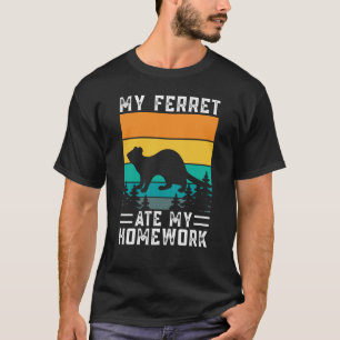 Camiseta Meu Ferret comeu minha obra de casa para Ferret e