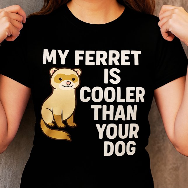 Camiseta Meu Ferret é mais legal que seu cachorro (Criador carregado)