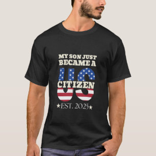 Camiseta Meu Filho Acabou De Se Tornar Um Cidadão Americano