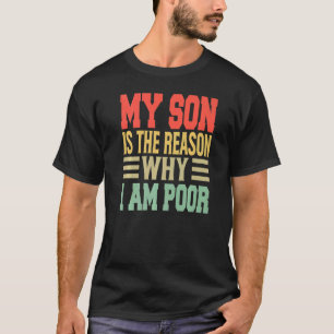 Camiseta Meu Filho É O Motivo Pelo Qual Sou Pobre Piadas