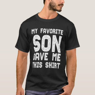 Camiseta Meu Filho Favorito Me Deu Essa Ideia De Pais