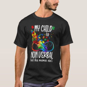 Camiseta Meu Filho Não É Verbal Mas Sua Mamãe Não É Autismo