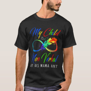 Camiseta Meu Filho Não É Verbal Mas Sua Mamãe Não É Autista