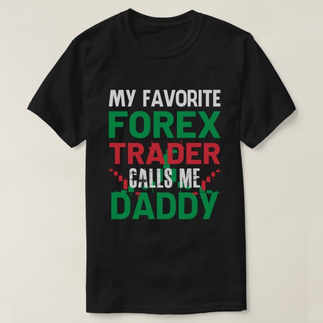 Camiseta Meu Forex Trader Favorito Me Chame De PAI Forex Tr (Frente do Design)