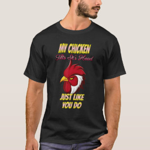Camiseta Meu frango inclina. É a cabeça como sua Piada sarc