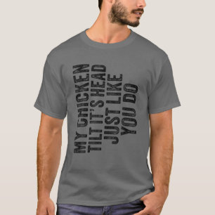 Camiseta Meu frango inclina. É a cabeça, como você diz engr