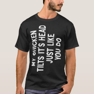 Camiseta Meu frango se inclina. É uma citação da cabeça Eng