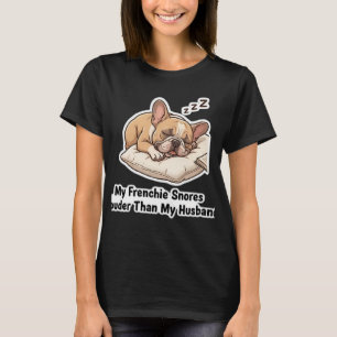 Camiseta Meu Frenchie Ronca Mais Alto Que Meu Marido Divert