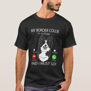 Camiseta Meu Fronteira Collie Está Ligando E Preciso Ir