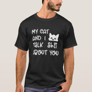 Camiseta Meu Gato E Eu Falamos Merda Sobre Você