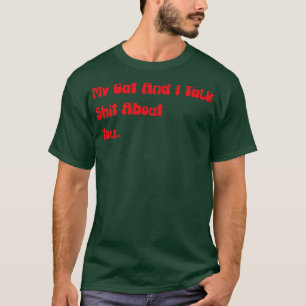 Camiseta Meu Gato E Eu Falamos Sobre Você Gato Ofensivo Eng