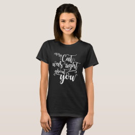 Camiseta Meu gato estava certo sobre você texto sexy em itá