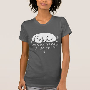 Camiseta Meu Gato pensa que eu estou bem, Cat Lover
