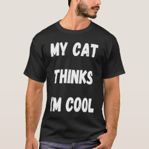 Camiseta Meu Gato pensa que eu sou Legal Gato Sarcástico