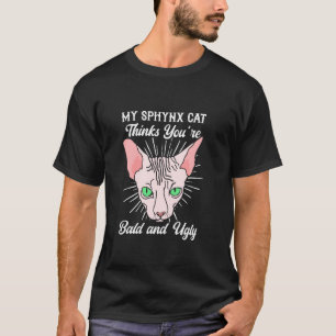 Camiseta Meu Gato Sphynx Acha que Você é Careca e Feio - Am