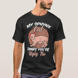 Camiseta Meu Gato Sphynx Acha Você Feio Também Gato Sphynx