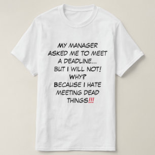 Camiseta "Meu gerente me pediu para encontrar um prazo"