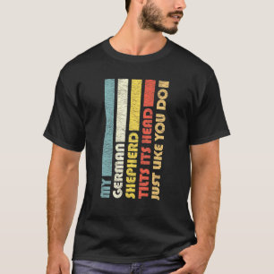 Camiseta Meu German shepherd Inclina A Cabeça Para Os Propr