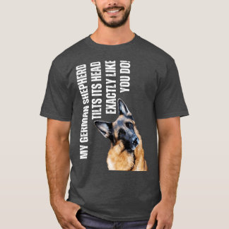 Camiseta Meu German shepherd Inclina sua cabeça Engraçado A