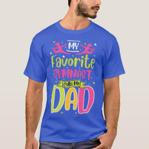 Camiseta Meu ginasta favorito me chama de Pai