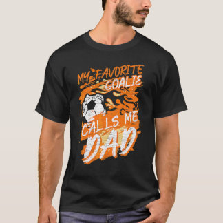 Camiseta Meu Goalie Favorito Me Chama De Futebol Pai Padre 