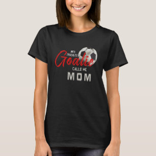 Camiseta Meu Goalie Favorito Me Chama Mãe Jogador De Futebo