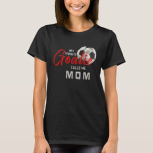 Camiseta Meu Goalie Favorito Me Chama Mãe Jogador De Futebo