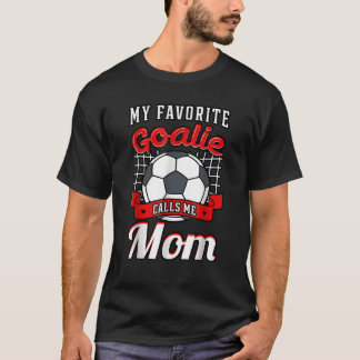 Camiseta Meu Goalie Favorito Me Chama Mãe Jogador De Futebo