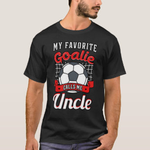 Camiseta Meu Goalie Favorito Me Chama Tio Soccer Player Unc