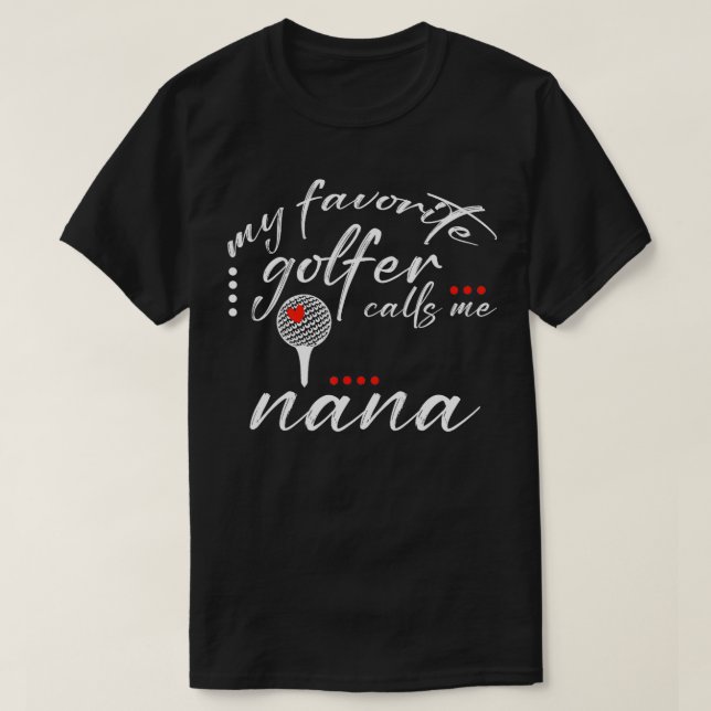 Camiseta Meu Golfista Favorito Me Chama Nana Engraçado Golf (Frente do Design)