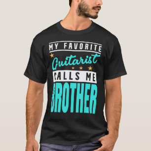 Camiseta Meu guitarrista favorito me chama de irmão Guitar