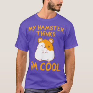 Camiseta Meu Hamster Acha Que Sou Legal Amante de os animai