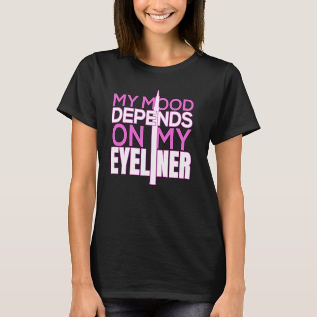 Camiseta Meu Humor Depende da Minha Ideia Eyeliner De Maqui (Frente)