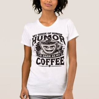 Camiseta Meu humor é tão escuro quanto meu café - Design en