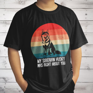 Camiseta Meu Husky Siberiano Estava Certo Sobre Você Cachor