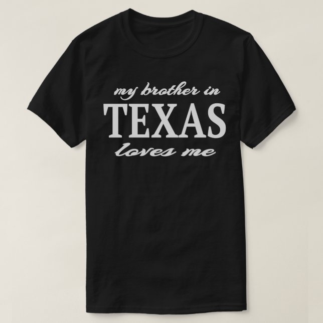 Camiseta Meu Irmão em Teas me ama Alguém em TX Gift Men (Frente do Design)