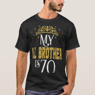 Camiseta Meu Irmão LIL Tem 70 Anos De Idade, Aniversário De