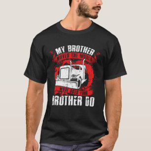 Camiseta Meu irmão move os mundos do orgulhoso caminhoneiro
