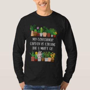 Camiseta Meu Jardim de Contêineres Está Chamando Jardineir