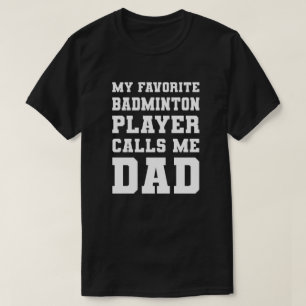 Camiseta Meu Jogador De Badminton Favorito Me Chama De Pai