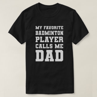 Camiseta Meu Jogador De Badminton Favorito Me Chama De Pai