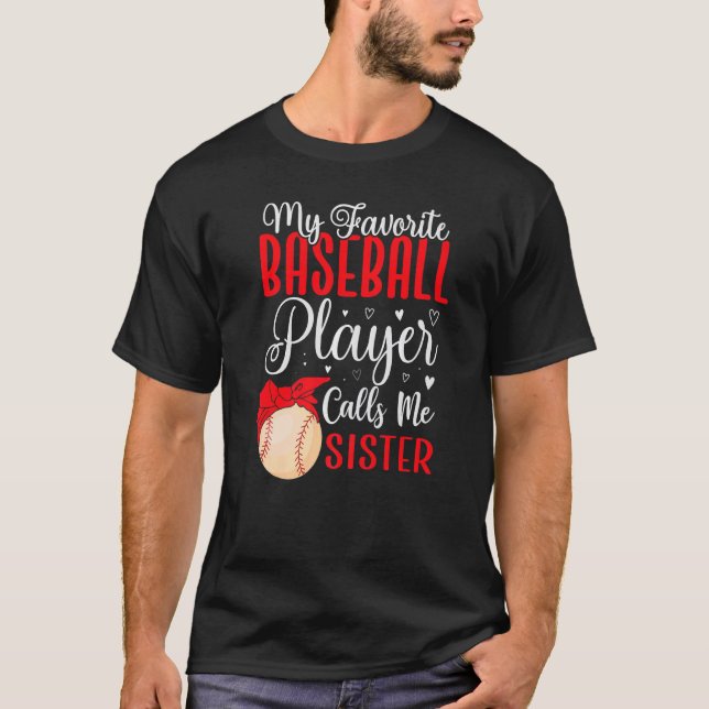 Camiseta Meu jogador de beisebol favorito me chama de Irmã  (Frente)