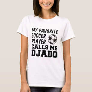 Camiseta Meu jogador de futebol favorito me chama de Djado