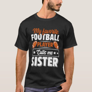Camiseta Meu Jogador De Futebol Favorito Me Chama De Irmã