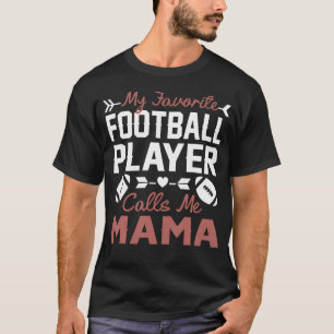 Camiseta Meu Jogador de Futebol Favorito Me Chama de Mamãe