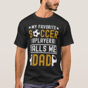 Camiseta Meu jogador de futebol favorito me chama de pai no